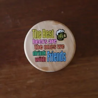 Décapsuleur gravé "The best beers are the ones we drink with friends"